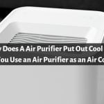 Why Does a Air Purifier Put Out Cool Air?