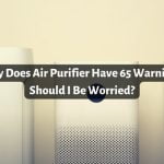 Why Does Air Purifier Have 65 Warning? Should I Be Worried?