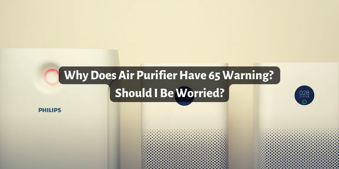 Why Does Air Purifier Have 65 Warning
