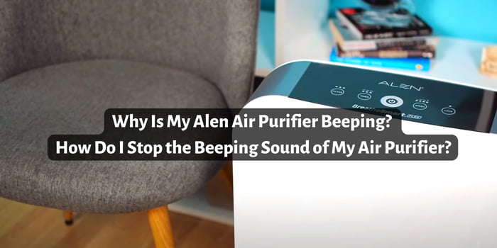 Why Is My Alen Air Purifier Beeping