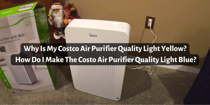 Why Is My Costco Air Purifier Quality Light Yellow