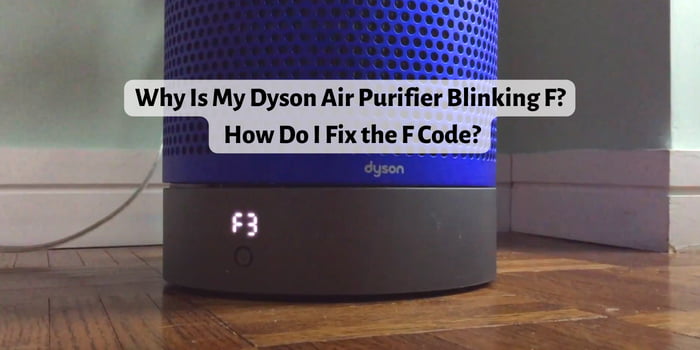 Why Is My Dyson Air Purifier Blinking F