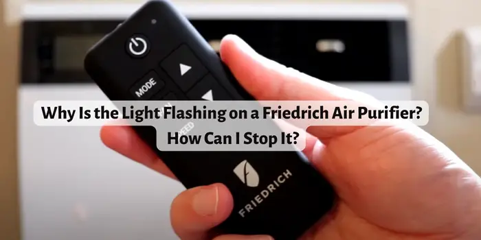 Why Is the Light Flashing on a Friedrich Air Purifier