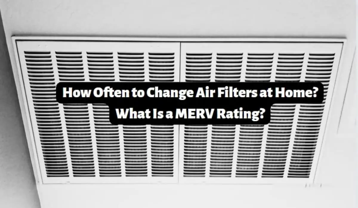 How Often to Change Air Filters at Home