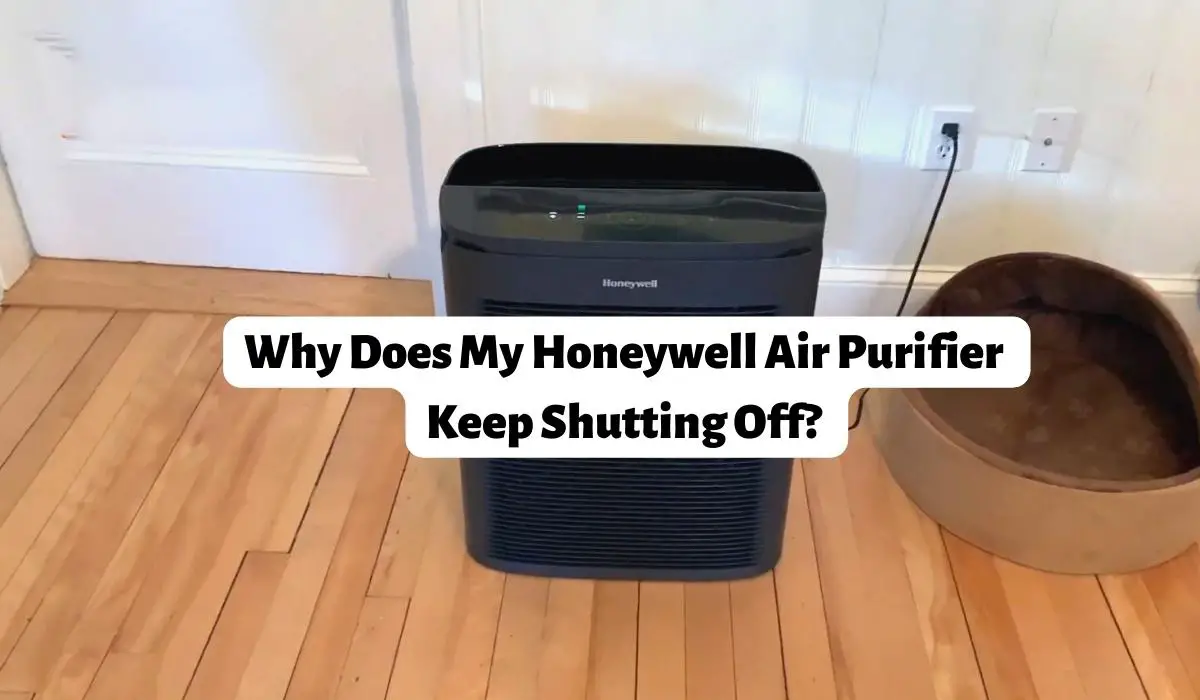 Why Does My Honeywell Air Purifier Keep Shutting Off