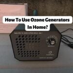 How To Use Ozone Generators In Home?: Basic Safety Rules