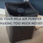 Is Your Mila Air Purifier Making Too Much Noise? 