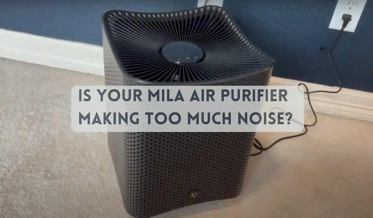 Is Your Mila Air Purifier Making Too Much Noise